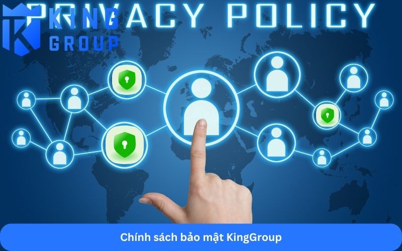 Chính sách bảo mật KingGroup