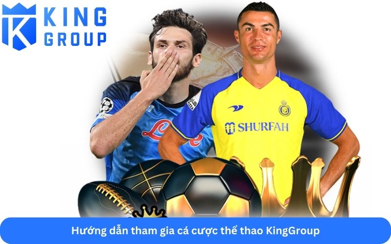 Hướng dẫn tham gia cá cược thể thao KingGroup