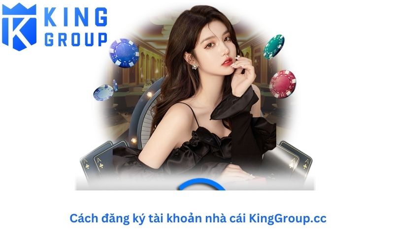 hướng dẫn đăng ký tài khoản nhà cái KingGroup