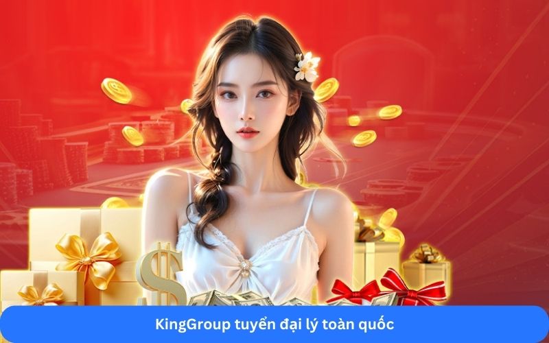 KingGroup tuyển đại lý toàn quốc